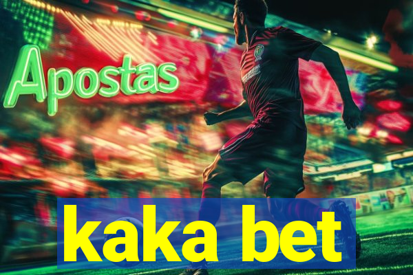 kaka bet